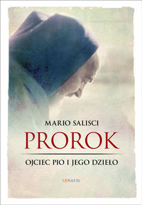Książka - Prorok. Ojciec Pio i jego dzieło