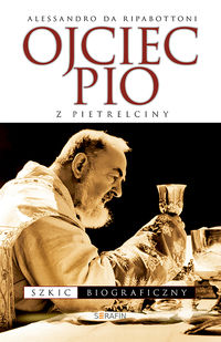 Książka - Ojciec Pio z Pietrelciny. Szkic biograficzny