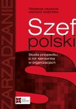 Szef polski. Studia przypadku o roli kierownika...
