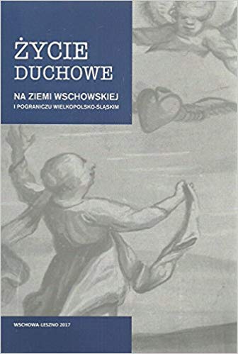 Książka - Życie duchowe na ziemi wschowskiej i pograniczu wielkopolsko-śląskim