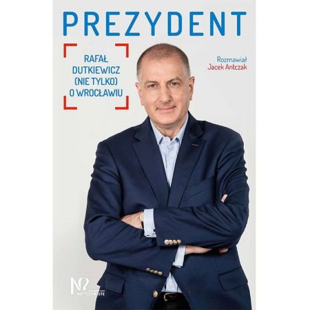 Prezydent Rafał Dutkiewicz (nie tylko) o Wrocławiu