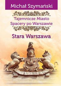 Książka - Tajemnicze Miasto Spacery po Warszawie