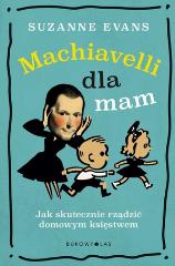 Książka - Machiavelli dla mam. Jak skutecznie rządzić