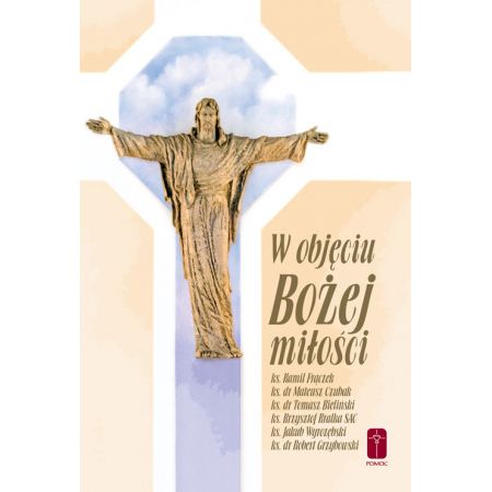 W objęciu Bożej miłości