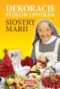 Książka - Dekoracje stołów i potraw siostry Marii