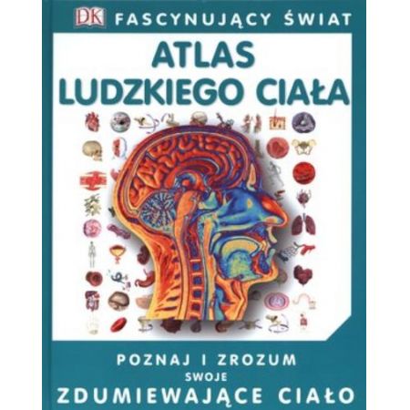 Atlas ludzkiego ciała fascynujący świat