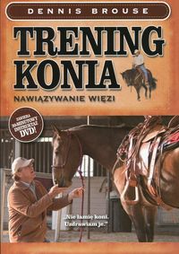 Książka - Trening konia. Nawiązywanie więzi + DVD