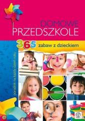 Książka - DOMOWE PRZEDSZKOLE 365 ZABAW Z DZIECKIEM Natalia Minge, Krzysztof Minge