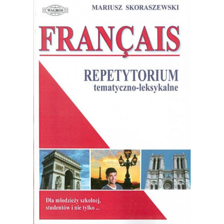 Francais. Repetytorium tematyczno-leksykalne