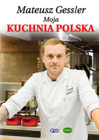 Książka - Mateusz gessler moja kuchnia Polska