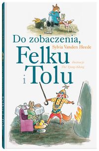Książka - Do zobaczenia Felku i Tolu