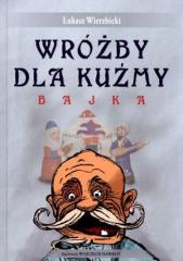 Książka - Wróżby dla Kuźmy. Bajka