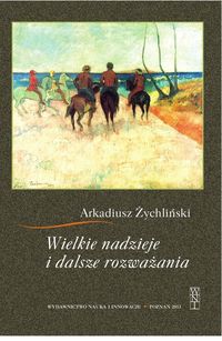 Książka - Wielkie nadzieje i dalsze rozważania Arkadiusz Żychliński