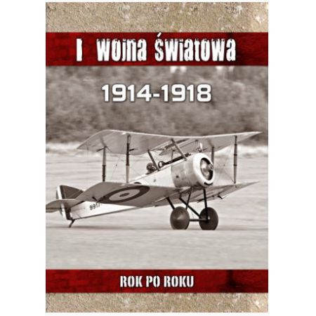 I wojna światowa 1914-1918. Rok po roku