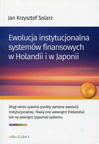 Książka - Ewolucja instytucjonalna systemów finansowych w Holandii i w Japonii