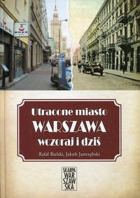 Książka - Utracone miasto Warszawa wczoraj i dziś