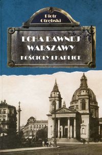 Książka - Kościoły i kaplice. Echa dawnej Warszawy. Tom 6