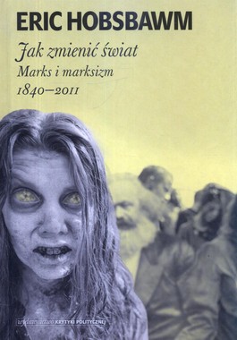 Książka - Jak zmienić świat. Marks i marksizm 1840 - 2012