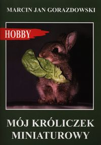 Książka - Mój króliczek miniaturowy