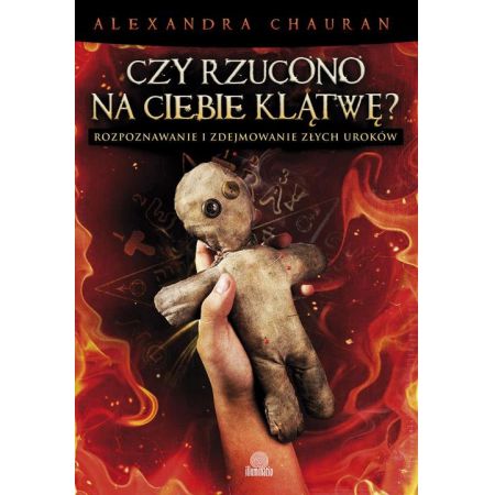 Czy rzucono na ciebie klątwę? Rozpoznawanie i zdejmowanie złych uroków