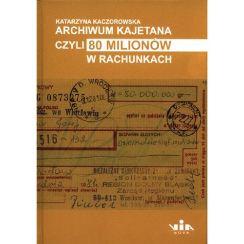 Książka - Archiwum Kajetana czyli 80 milionów Katarzyna Kaczorowska