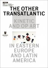 The Other Trans-Atlantic: Kinetic and Op Art in...