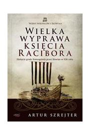 Wojny Wikingów i Słowian 1 Wielka wyprawa księcia Racibora