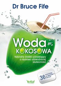 Książka - Woda kokosowa naturalny środek uzdrawiający o naukowo udowodnionej skuteczności