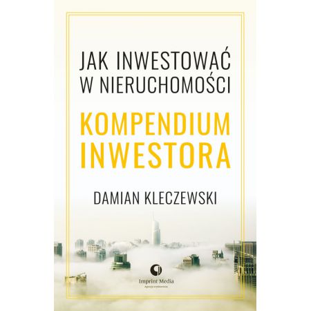 Jak inwestować w nieruchomości. Kompendium inwestora