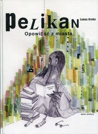 Książka - Pelikan. Opowieść z miasta