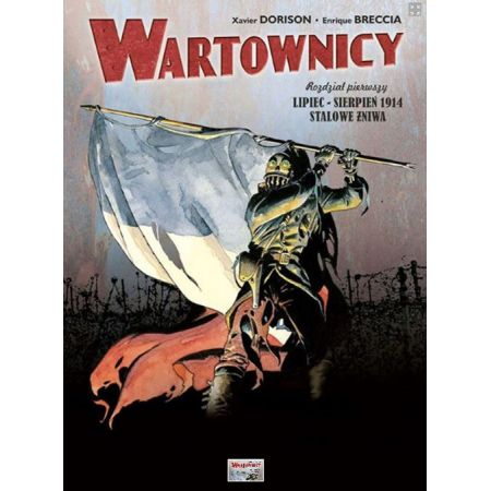 Lipiec-Sierpień 1914. Stalowe żniwa. Wartownicy. Tom 1