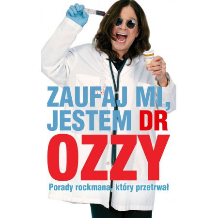 Zaufaj mi, jestem dr Ozzy. Porady rockmana, który przetrwał