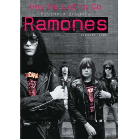 Hey Ho Let's Go. Historia zespołu Ramones