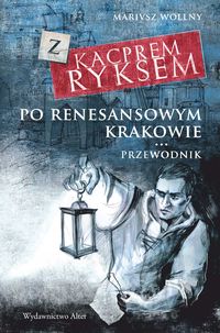 Książka - Z Kacprem Ryksem po renesansowym Krakowie Przewodnik