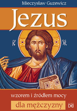 Książka - Jezus wzorem i źródłem mocy dla mężczyzny