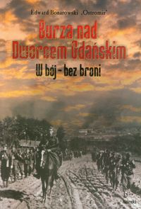 Książka - Burza nad Dworcem Gdańskim. W bój - bez broni