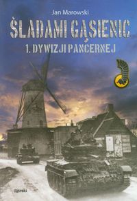 Książka - Śladami gąsienic 1. Dywizji Pancernej