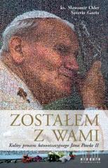 Książka - Zostałem  z Wami. Kulisy procesu kanonizacyjnego Jana Pawła II