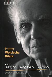 Książka - Takie piękne życie Portret Wojciecha Kilara