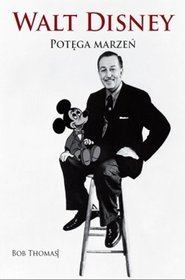 Książka - Walt Disney Potęga marzeń Biografia