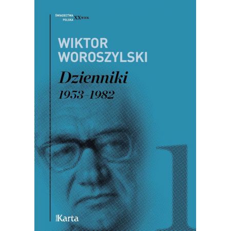 Wiktor Woroszylski. Dzienniki 1953-1982 Tom 1