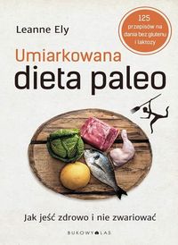 Książka - Umiarkowana dieta paleo. Jak jeść zdrowo i...