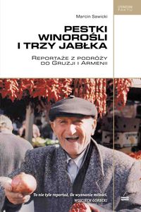 Książka - Pestki winorośli i trzy jabłka reportaże z podróży do gruzji i armenii