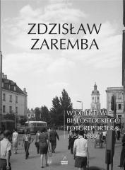 Książka - W obiektywie białostockiego fotoreportera 1956-1980
