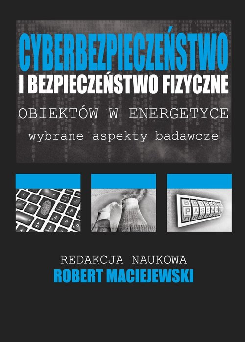 Książka - Cyberbezpieczeństwo i bezpieczeństwo fizyczne obiektów w energetyce