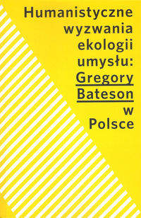 Książka - Humanistyczne wyzwania ekologii umysłu: Gregory Bateson w Polsce
