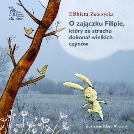 Książka - O zajączku Filipie, który ze strachu dokonał wielkich czynów