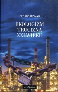 Książka - Ekologizm trucizna XXI w