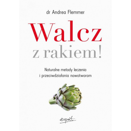 Książka - Walcz z rakiem naturalne metody leczenia i przeciwdziałania nowotworom