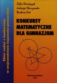 Książka - Konkursy matematyczne dla gimnazjum